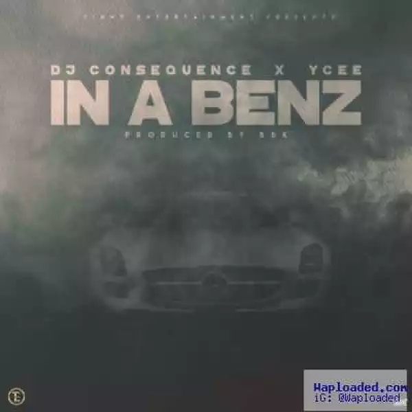 DJ Consequence - In A Benz (ft. YCEE)